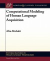 Computational Modeling of Human Language Acquisition - Afra Alishahi, Graeme Hirst