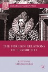 The Foreign Relations of Elizabeth I (Queenship and Power) - Charles Beem