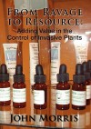 From Ravage to Resource: Adding Value in the Control of Invasive Plants - John Morris
