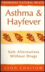 Asthma And Hay Fever: Safe Alternatives Without Drugs (Thorsons Natural Health) - Leon Chaitow