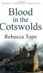 Blood in the Cotswolds - Rebecca Tope