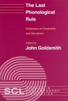 The Last Phonological Rule: Reflections on Constraints and Derivations - John Goldsmith