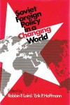 Soviet Foreign Policy in a Changing World - Robbin F. Laird, Erik Hoffmann