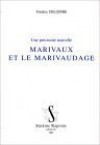 Marivaux Et Le Marivaudage: Une Préciosité Nouvelle - Frédéric Deloffre