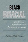 From Black to Biracial: Transforming Racial Identity Among Americans - Kathleen Odell Korgen