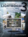 Adobe Lightroom 3 - The Missing FAQ - Real Answers to Real Questions asked by Lightroom Users - Victoria Bampton