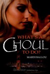 What's a Ghoul to Do? - Mardi Ballou