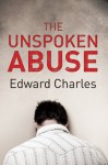 The Unspoken Abuse - Edward Charles