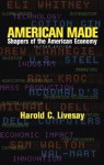 American Made: Shapers of the American Economy - Harold C. Livesay