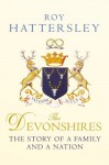 The Devonshires: The Story of a Family and a Nation - Roy Hattersley