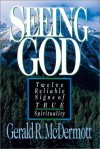 Seeing God: Twelve Reliable Signs of True Spirituality - Gerald R. McDermott