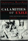 Calamities of Exile: Three Nonfiction Novellas - Lawrence Weschler