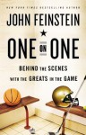 One on One: Behind the Scenes with the Greats in the Game - John Feinstein