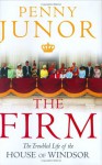 The Firm: The Troubled Life of the House of Windsor - Penny Junor