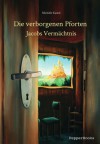 Die verborgenen Pforten - Jacobs Vermächtnis - Michelle Kaden