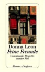 Feine Freunde : Commissario Brunettis neunter Fall ; Roman - Donna Leon, Monika Elwenspoek