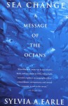 Sea Change: A Message of the Oceans - Sylvia A. Earle