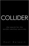 Collider: The Search for the World's Smallest Particles - Paul Halpern