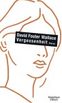 Vergessenheit - David Foster Wallace