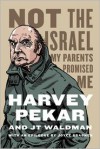 Not the Israel My Parents Promised Me - Harvey Pekar, J.T. Waldman