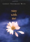 Stay with Me - Garret Freymann-Weyr