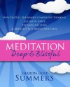 Meditation – Deep and Blissful: How to Still The Mind’s Compulsive Thinking, Let Go of Upset, Tap Into the Juice and Meditate at a Whole New Level - Sharon Rose Summers