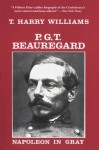 P.G.T. Beauregard: Napoleon in Gray (Southern Biography) - T. Harry Williams