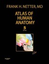 Atlas Of Human Anatomy, Professional Edition (Netter Clinical Science) - Frank H. Netter, Frank Minirth