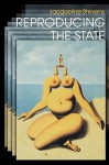 Reproducing the State - Jacqueline Stevens