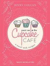 Meet Me at the Cupcake Cafe: A Novel with Recipes - Jenny Colgan, Michelle Ford