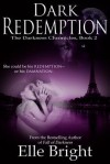 Dark Redemption: The Chronicles of Darkness, Book 2 - Elle Bright