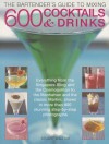 The Bartender's Guide to Mixing 600 Cocktails & Drinks: Everything from the Singapore Sling and the Cosmopolitan to the Manhattan and the Classic ... Than 800 Stunning Step-by-step Photographs - Stuart Walton