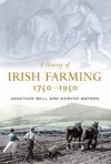 A History of Irish Farming, 1750-1950 - Bell, Mervyn Watson