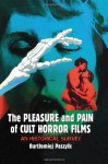 The Pleasure and Pain of Cult Horror Films: An Historical Survey - Bartłomiej Paszylk