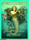 Mermaid Tales from Around the World - Mary Pope Osborne, Troy Howell