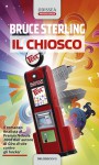 Il chiosco (Brossura) - Bruce Sterling