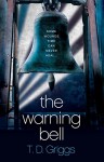 The Warning Bell: A Crime Thriller - T. D. Griggs