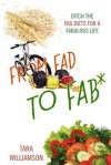 From Fad to Fab*: Ditch the Fad Diets for a Fabulous Life - Tara Williamson