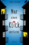 Nur einen Klick entfernt - Kira Gembri