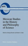 Mexican Studies in the History and Philosophy of Science - Santiago Ramirez, Robert S. Cohen