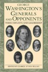 George Washington's Generals And Opponents - George Athan Billias
