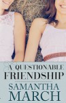 A Questionable Friendship - Samantha March