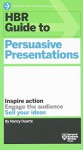 HBR Guide to Persuasive Presentations (HBR Guide Series) (Harvard Business Review Guides) - Nancy Duarte