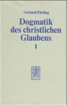 Dogmatik des christlichen Glaubens, Band 1 - Gerhard Ebeling