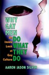 "Why Gay Men Do What They Do": An Inside Look At Gay Culture - Aaron Jason Silver