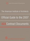 The American Institute of Architects Official Guide to the 2007 AIA Contract Documents - American Institute of Architects