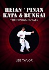 Heian / Pinan Kata & Bunkai The Fundamentals - Lee Taylor, Hazel Gwatkin, Iain Abernethy