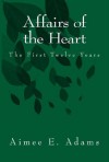 Affairs of the Heart: The First Twelve Years - Aimee Adams