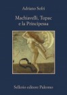 Machiavelli, Tupac e la Principessa - Adriano Sofri