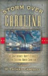 Storm Over Carolina: The Confederate Navy's Struggle for Eastern North Carolina - R.Thomas Campbell